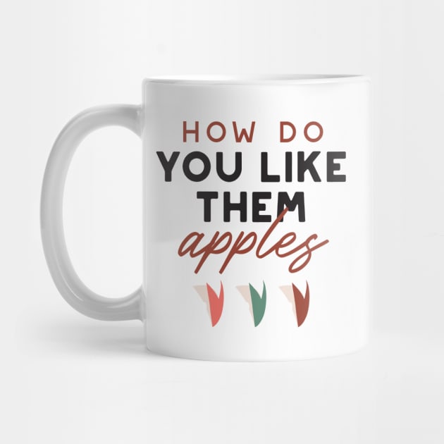 how do you like them apples quotes II by FlinArt